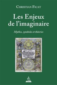 Les enjeux de l'imaginaire : mythes, symboles et théories