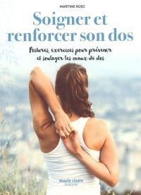 Soigner et renforcer son dos : postures, exercices pour prévenir et soulager les maux de dos