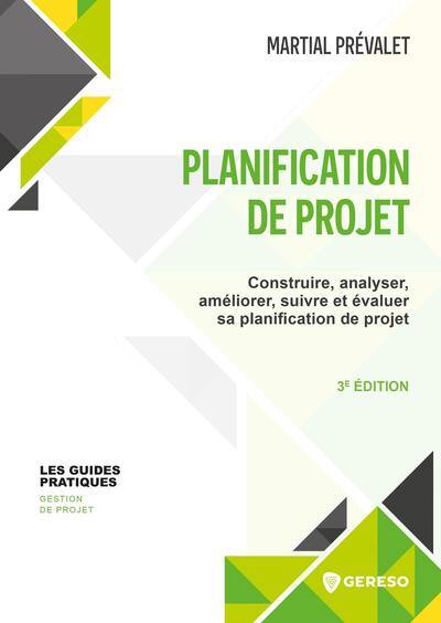 Planification de projet : construire, analyser, améliorer, suivre et évaluer sa planification de projet