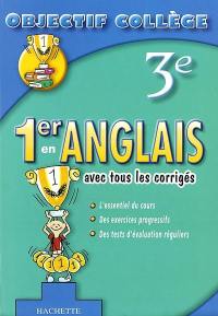 1er en anglais, 3e : avec tous les corrigés : l'essentiel du cours, des exercices progressifs, des tests d'évaluation réguliers