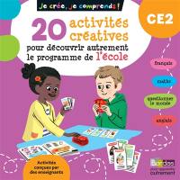 Je crée, je comprends ! CE2 : 20 activités pour découvrir autrement le programme de l'école