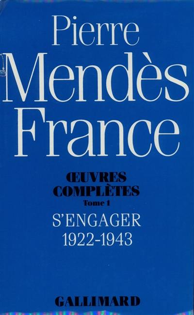 Oeuvres complètes. Vol. 1. S'engager : 1922-1943