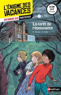 La forêt de l'épouvante : des romans-jeux pour réviser : du CM2 à la 6e, 10-11 ans