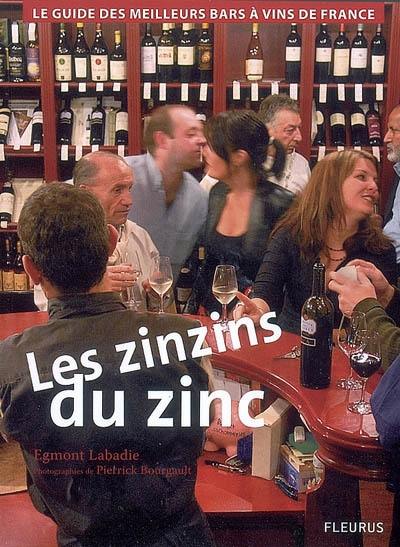 Les zinzins du zinc : le guide des meilleurs bars à vins de France