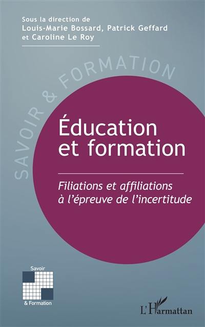 Education et formation : filiations et affiliations à l'épreuve de l'incertitude