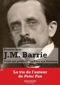 J.M. Barrie : celui qui préférait les fées aux femmes