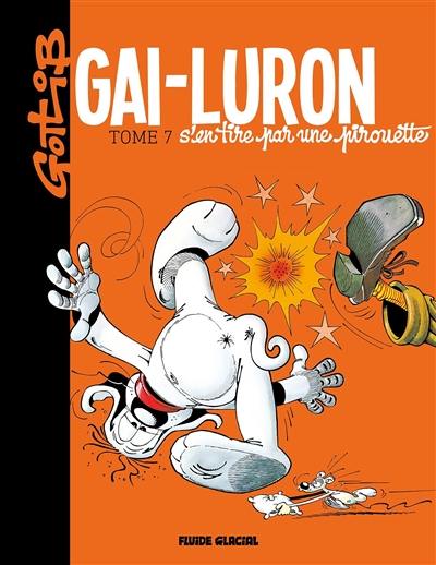 Gai-Luron. Vol. 7. Gai-Luron s'en tire par une pirouette