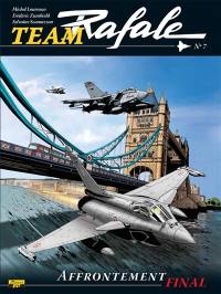 Team Rafale. Vol. 7. Affrontement final