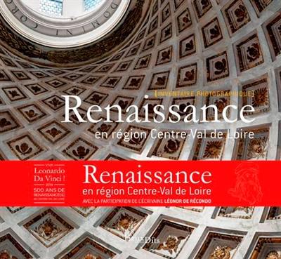 Renaissance en région Centre-Val de Loire : inventaire photographique