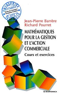 Mathématiques pour la gestion et l'action commerciale : cours et exercices