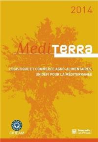 Mediterra 2014 : logistique et commerce agro-alimentaires, un défi pour la Méditerranée