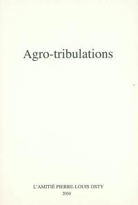 Agro-tribulations