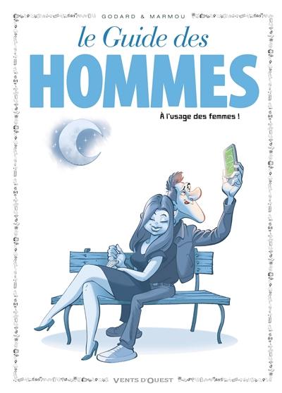 Le guide des hommes à l'usage des femmes !