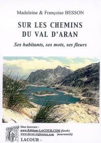 Sur les chemins du val d'Aran. Vol. 2. Ses habitants, ses mots, ses fleurs