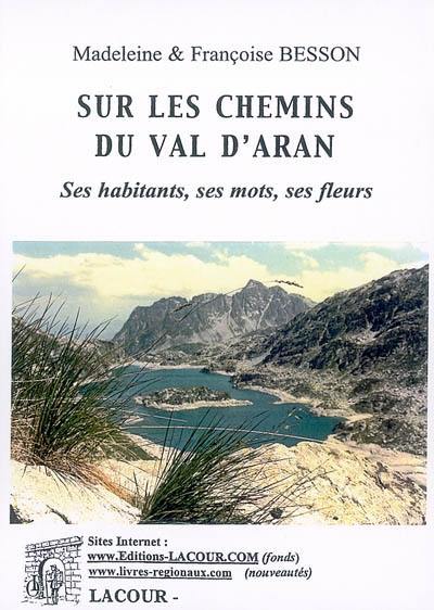 Sur les chemins du val d'Aran. Vol. 2. Ses habitants, ses mots, ses fleurs