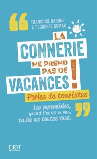 La connerie ne prend pas de vacances ! : perles de touristes