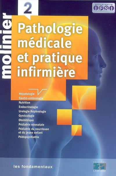 Pathologie médicale et pratique infirmière. Vol. 2. Hépatologie, gastro-entérologie, nutrition, endocrinologie, urologie-néphrologie, gynécologie, obstétrique, pédiatrie néonatale, pédiatrie du nourrisson et du jeune enfant, pédopsychiatrie