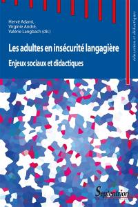 Les adultes en insécurité langagière : enjeux sociaux et didactiques