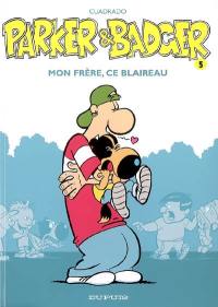 Parker et Badger. Vol. 5. Mon frère, ce blaireau