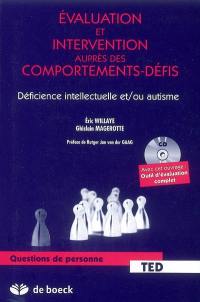 Evaluation et intervention auprès des comportements-défis : déficience intellectuelle et-ou autisme