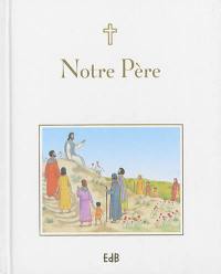 Notre Père : prier avec les mots de Jésus