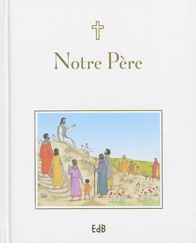 Notre Père : prier avec les mots de Jésus