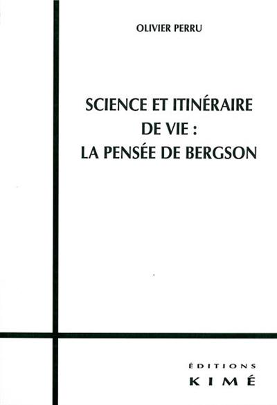 Science et itinéraire de vie : la pensée de Bergson