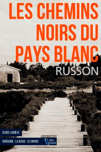 Elisée Loudéac. Les chemins noirs du Pays blanc