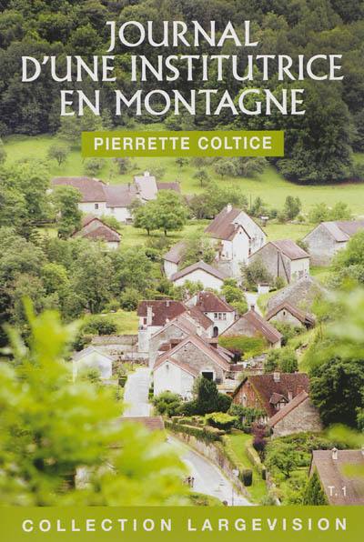 Journal d'une institutrice en montagne : 1936-1945. Vol. 1