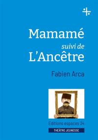 Mamamé. L'ancêtre : théâtre