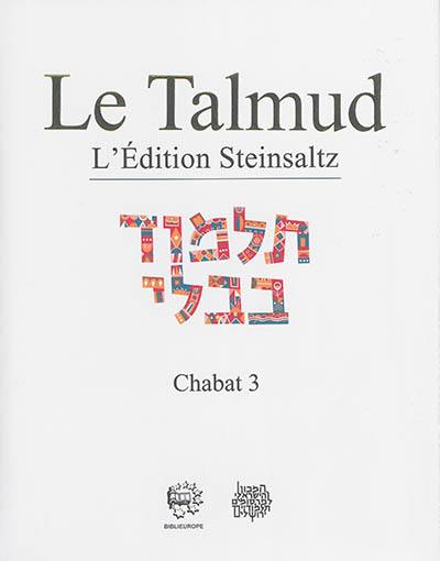 Le Talmud : l'édition Steinsaltz. Vol. 34. Chabat. Vol. 3