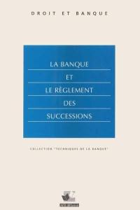 La banque et le règlement des successions