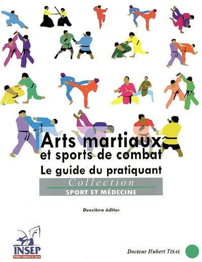 Arts martiaux et sports de combat : le guide du pratiquant