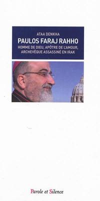 Paulos Faraj Rahho : homme de Dieu, apôtre de l'amour, archevêque assassiné en Irak