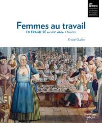 Femmes au travail. En fragilité au XVIIIe siècle, à Nantes