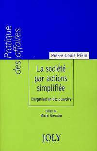 La société par actions simplifiée : l'organisation des pouvoirs