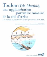 Toulon (Telo Martius), une agglomération portuaire romaine de la cité d'Arles : les fouilles, le mobilier, les épaves (recherches 1978-1988)