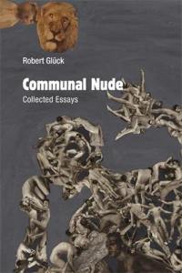 Communal Nude : Collected Essays