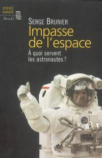 Impasse de l'espace : à quoi servent les astronautes ?