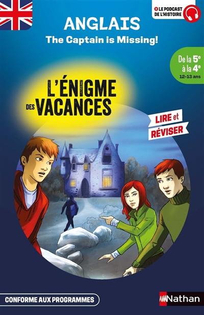 The captain is missing! : de la 5e à la 4e, 12-13 ans : conforme aux programmes