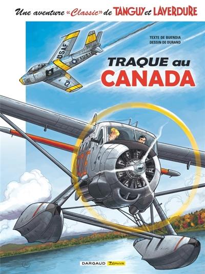 Une aventure classic de Tanguy et Laverdure. Vol. 6. Traque au Canada