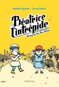 Béatrice l'intrépide. Vol. 2. Béatrice l'intrépide et le délicieux François les Bas Bleus