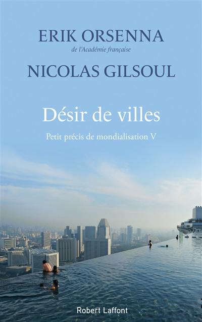 Petit précis de mondialisation. Vol. 5. Désir de villes