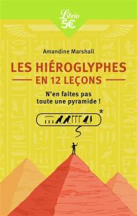 Les hiéroglyphes en 12 leçons : n'en faites pas toute une pyramide !