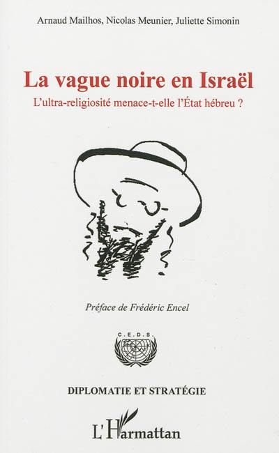 La vague noire en Israël : l'ultra-religiosité menace-t-elle l'Etat hébreu ?