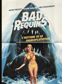 Bad requins : l'histoire de la sharksploitation