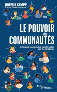 Le pouvoir des communautés : un levier stratégique et de transformation pour les entreprises