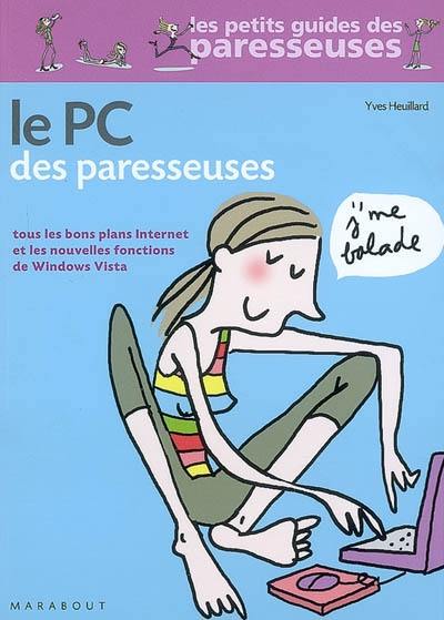 Le PC des paresseuses : tous les bons plans Internet et les nouvelles fonctions de Windows Vista