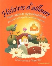 Histoires d'ailleurs : petits contes de sagesse bouddhiste pour aider votre enfant à vivre dans l'harmonie