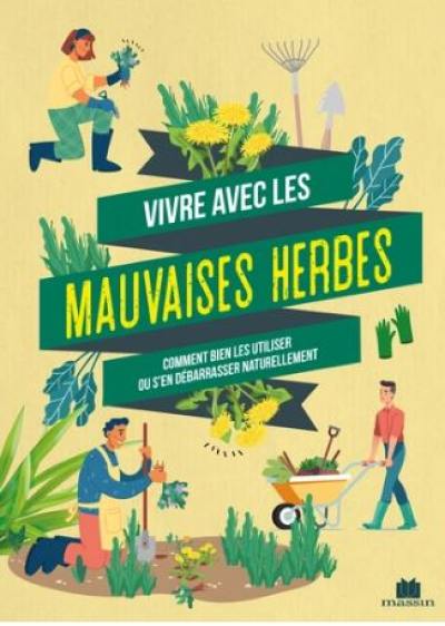 Vivre avec les mauvaises herbes : comment bien les utiliser ou s'en débarrasser naturellement